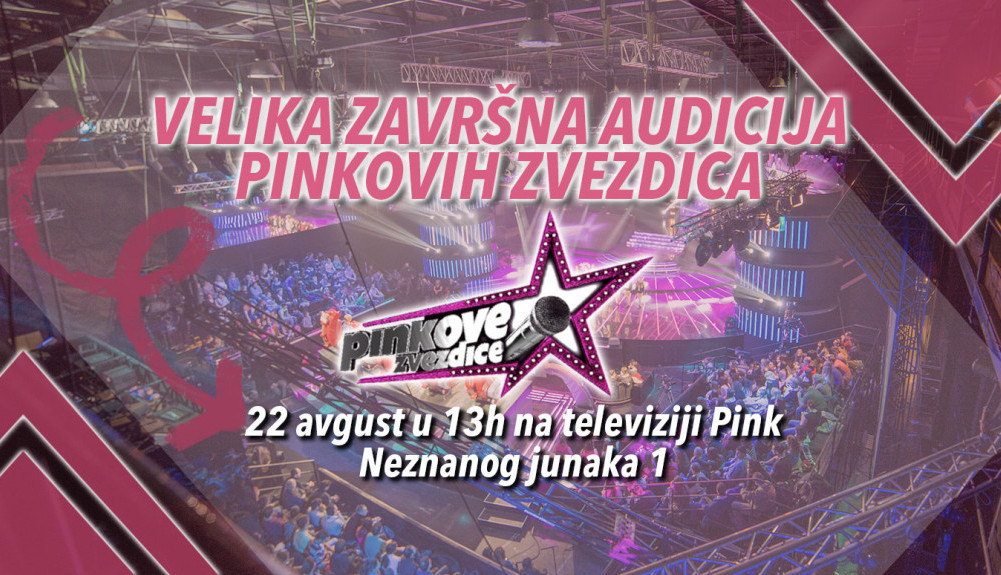 NE PROPUSTI ŠANSU DA TVOJ GLAS ČUJE REGION: Dođi na veliku završnu audiciju za „Pinkove zvezdice“ u nedelju 22. avgusta na TV Pink!